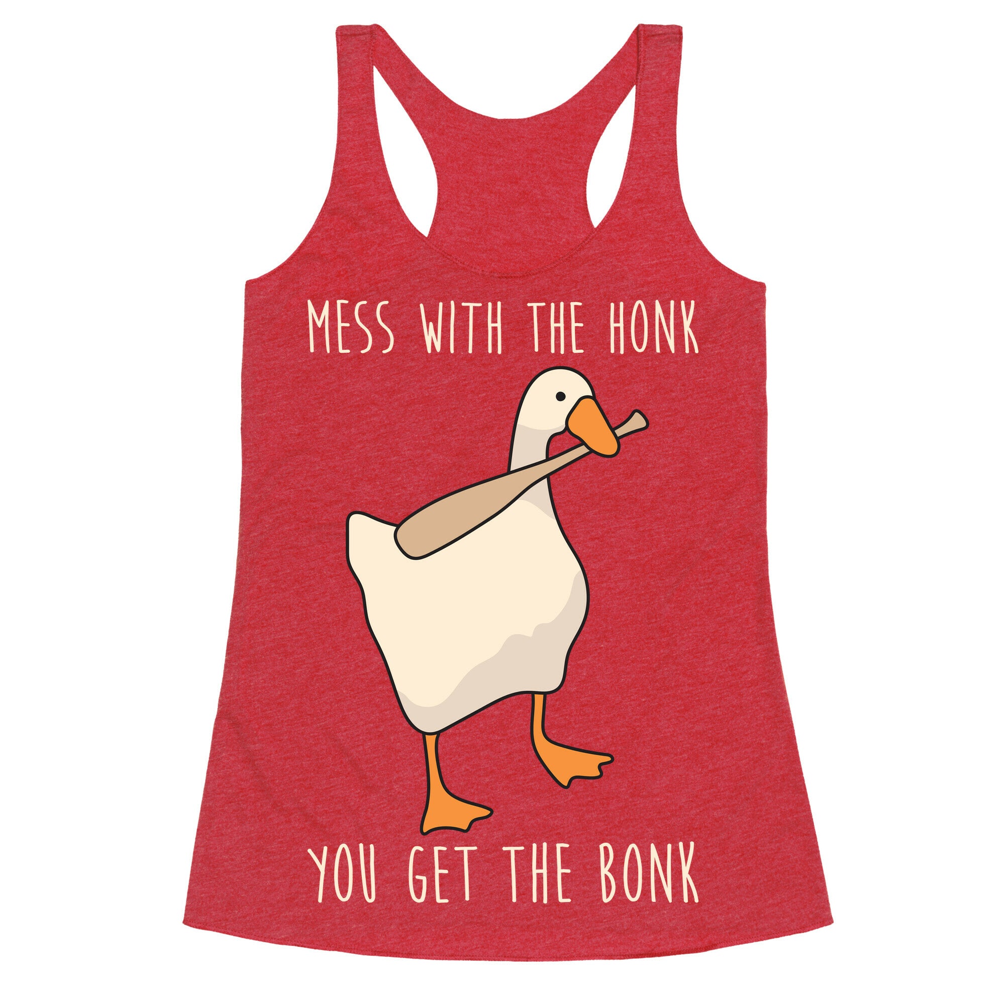 Mess With The Honk You Get The Bonk Racerback Tank